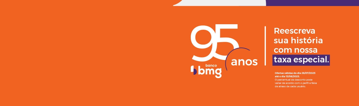 Aniversário 95 anos Bmg: renegocie suas dívidas com desconto